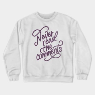 Never Read The Comments Crewneck Sweatshirt